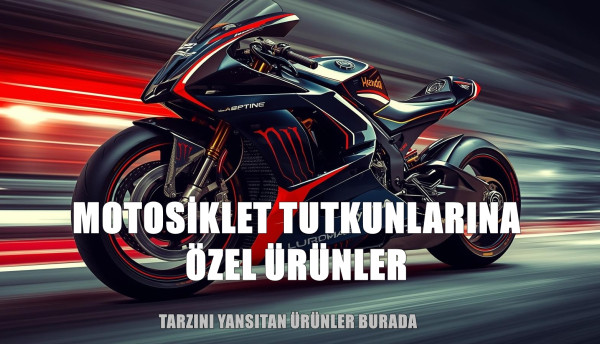 Motosiklet Tutkunlarına Özel Ürünler